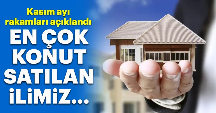 En çok konut satılan ilimiz belli oldu!