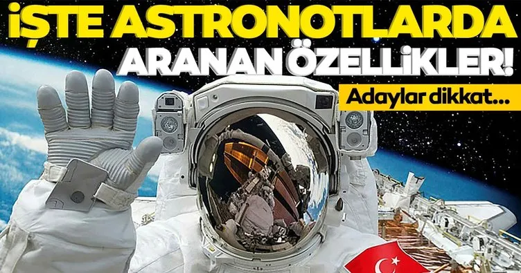 Son dakika haberi: İşte Türk astronotlarda aranan özellikler!