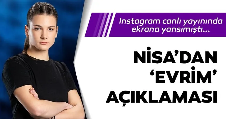 Survivor Nisadan çok konuşulacak Evrim açıklaması! Nisa, Instagram Survivor canlı yayını izleyenleri şoke etmişti... Nisa bugün yok mu?