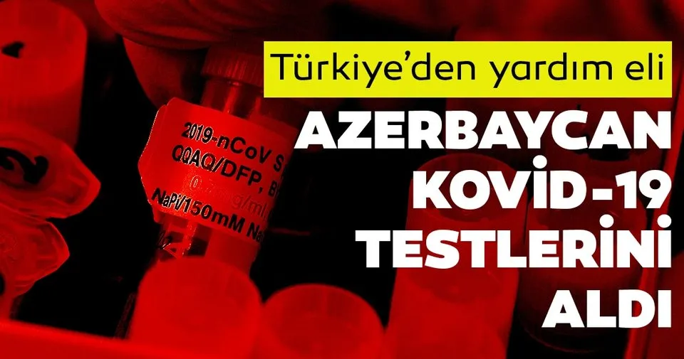 Son dakika: Azerbaycan, ilk Kovid-19 testlerini Türkiye'nin aracılığıyla elde etti