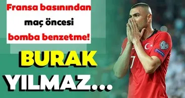 Son Dakika: Fransa basınından bomba benzetme! Burak Yılmaz...