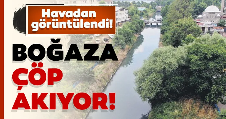 Boğaz’a çöp akıyor