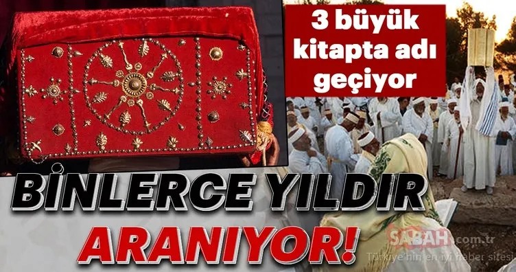 Binlerce yıldır aranıyor! 3 büyük kitapta adı geçen Ahid Sandığı...