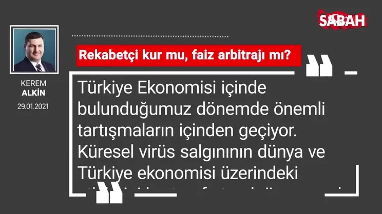 Kerem Alkin | Rekabetçi kur mu, faiz arbitrajı mı?