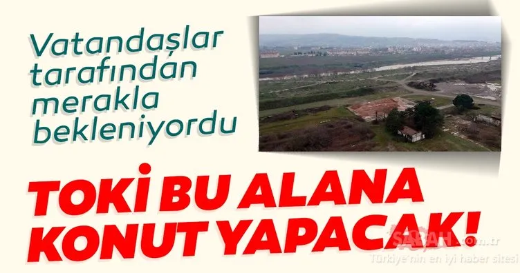 TOKİ nereye yapılacak sorusu yanıtını buldu: TOKİ bu alana konut yapacak! Bursa, İstanbul, Ankara 81 ilde...