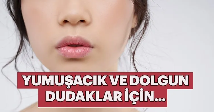 Yumuşacık ve dolgun dudaklar için...