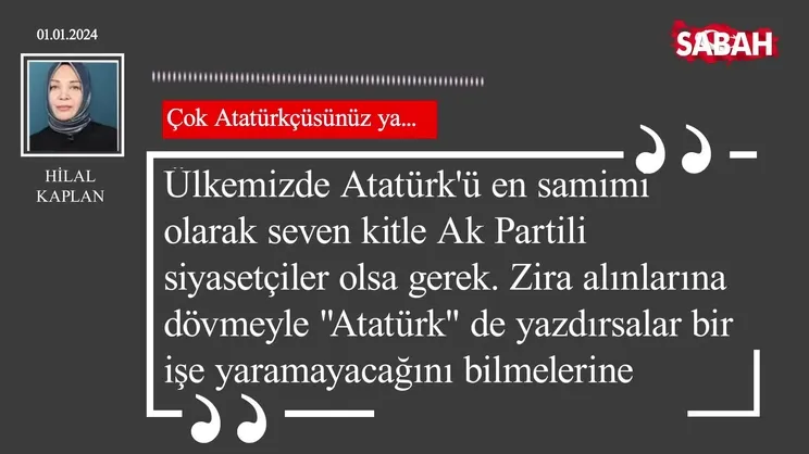 Hilal Kaplan | Çok Atatürkçüsünüz ya...