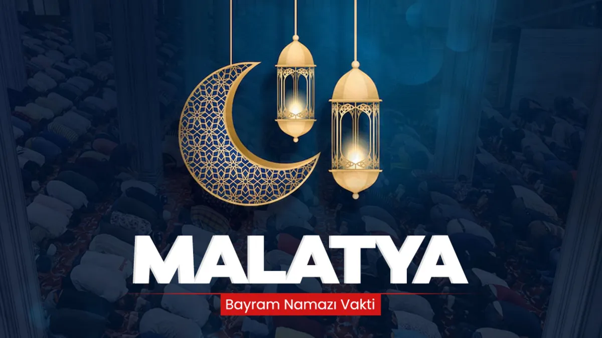 Malatya bayram namazı saati! 2026 Malatya’da bayram namazı saat kaçta kılınacak?