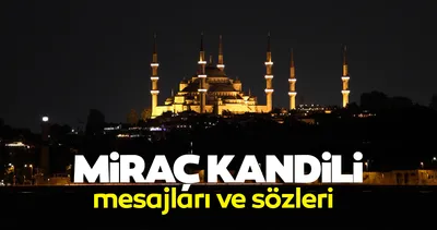 Miraç Kandili Mesajları ve Sözleri yayınlandı! Ayetli, dualı, hadisli, resimli Miraç Kandili Mesajları 2023 ile Kandiliniz Mübarek Olsun dileyin!