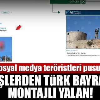 PYD/PKK yandaşlarından Türk bayrağına montajlı yalan!