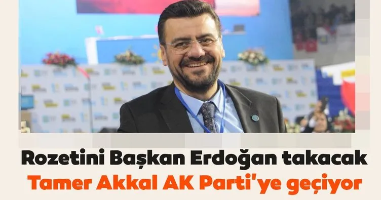 Tamer Akkal AK Parti’ye geçiyor