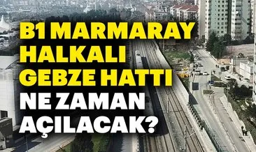 Gebze-Halkalı Marmaray ne zaman açılacak? B1 Gebze-Halkalı Marmaray hattı durakları nerelerden geçecek?