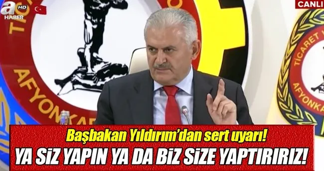 Başbakan Yıldırım’dan sert uyarı!