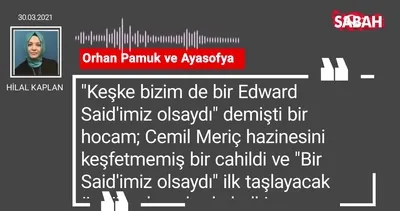 Hilal Kaplan | Orhan Pamuk ve Ayasofya