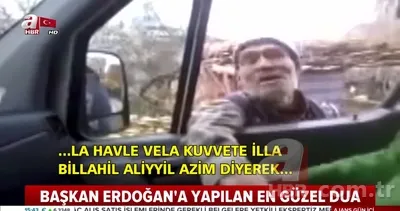 Başkan Erdoğan’a yapılan en güzel dua