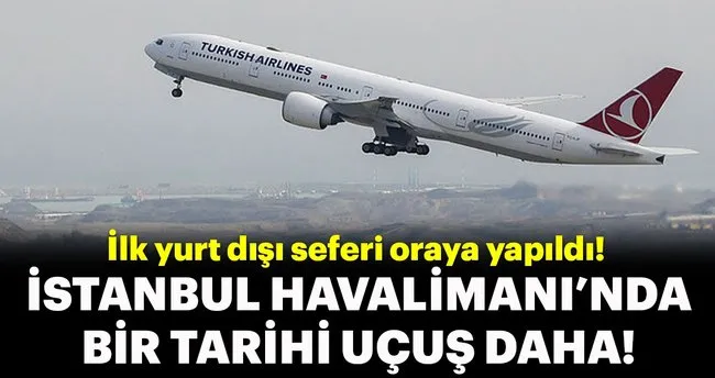 Istanbul Havalimani Ndan Ilk Yurt Disi Seferi Yapildi Son Dakika Haberler