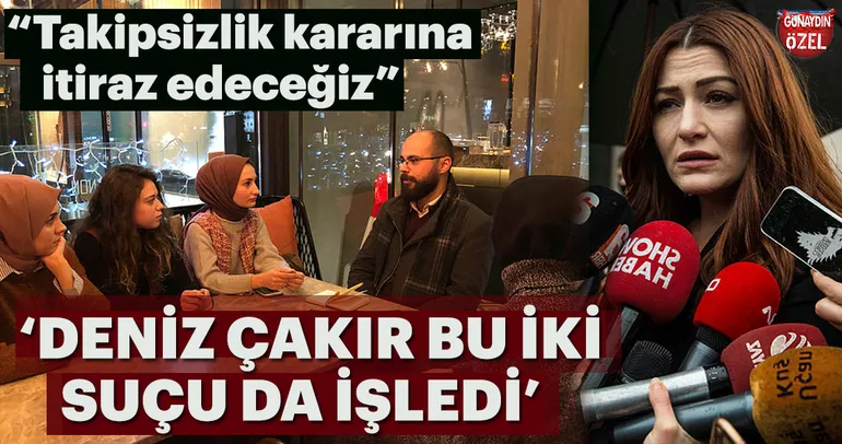 ‘Deniz Çakır bu iki suçu da işledi’