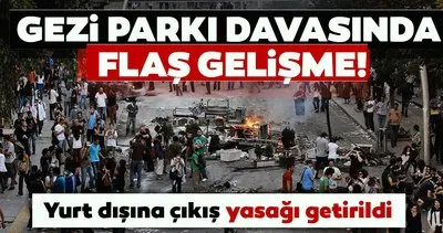 Son dakika: Gezi parkı davasında flaş gelişme! Mahkeme 8 sanığa yurt dışı çıkış yasağı getirdi