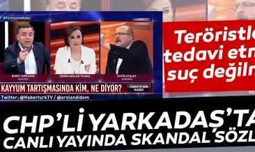 CHP’li Barış Yarkadaş’tan canlı yayında skandal sözler! Teröristleri tedavi etmek suç değilmiş