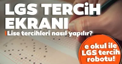 LGS TERCİH KILAVUZU VE ROBOTU 2023 MEB: LGS tercihleri ne zaman başlıyor, lise tercihi nasıl yapılır? İşte o-okul tercih ekranı