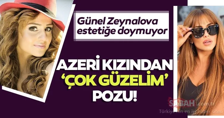 Azeri kızı Günel Zeynalova ‘Çok güzelim’ pozuyla sosyal medyayı yaktı geçti! Takipçileri tarafından estetiğe doymuyor yorumları yapıldı!