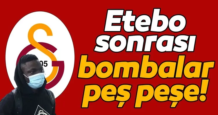 Galatasaray’dan Etebo sonrası bombalar peş peşe!