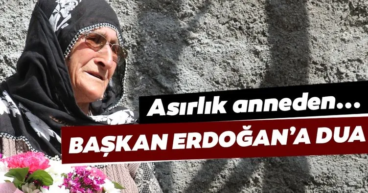 106 yaşındaki Hanife anneden Başkan Erdoğan’a dua