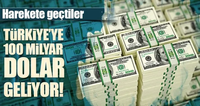 Türkiye’ye 100 milyar dolar geliyor