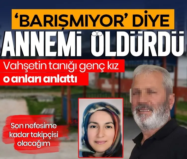 ‘Sırf barışmıyor diye öldürdü’
