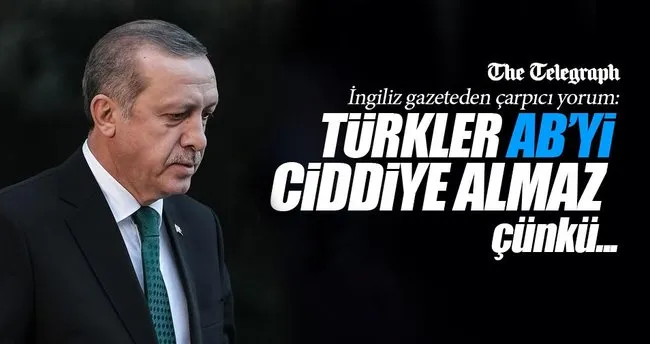 Telegraph: Türkler AB’yi ciddiye almaz