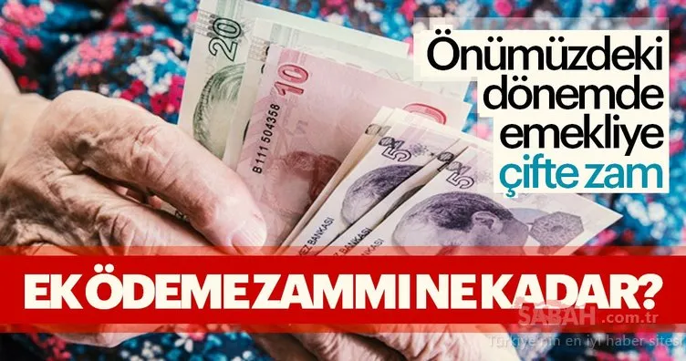 Emekliye çifte zam ile ilgili tüm bilgiler - Emekli maaşına ek ödeme zammı ne kadar olacak?