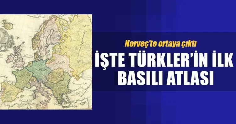 Türkler’in ilk basılı atlası Norveç’te çıktı