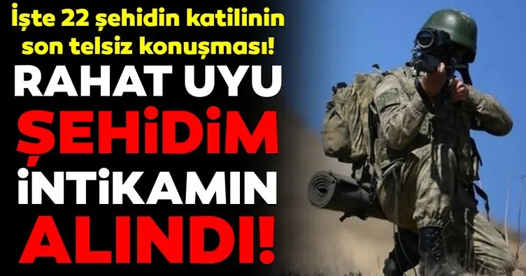 Rahat uyu şehidim intikamın alındı