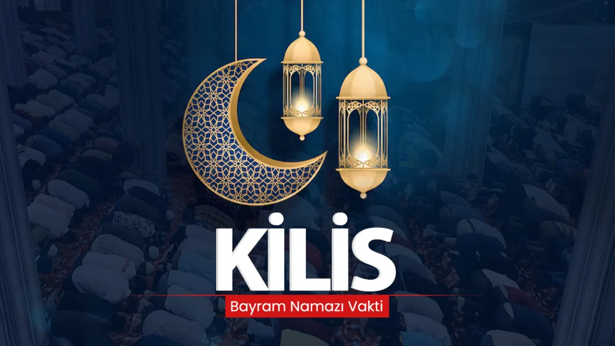 Kilis bayram namazı saati 2026: Diyanet ile Kilis’te bayram namazı saat kaçta kılınacak?