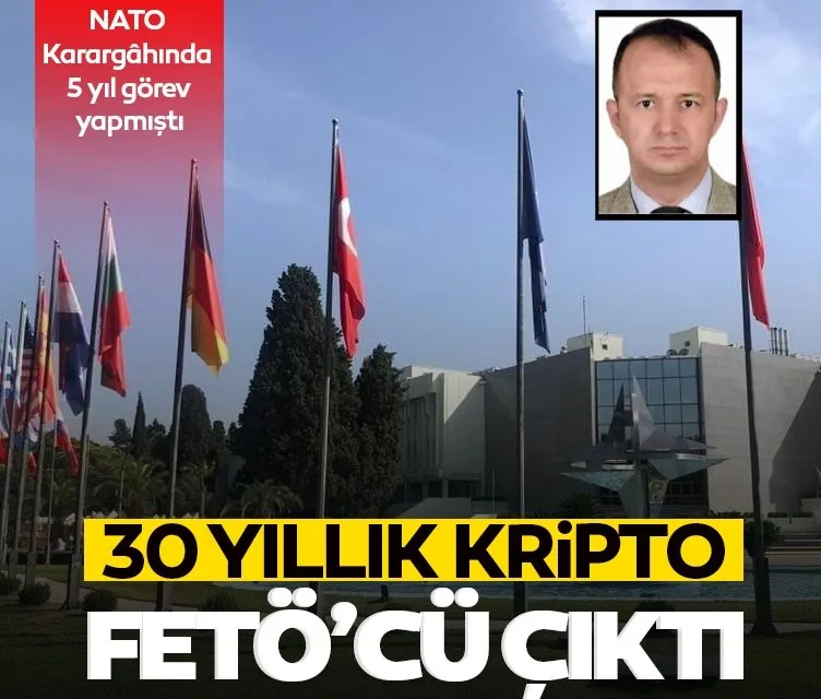 NATO Karargâhında 5 yıl görev yapan albay 30 yıllık kripto FETÖ’cü çıktı