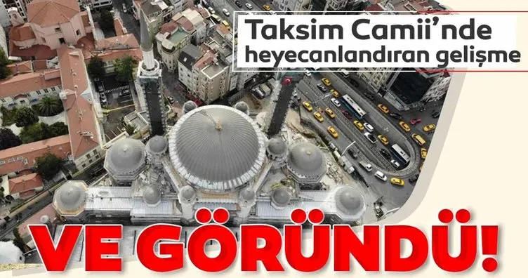 Taksim Camii’nin şerefesi göründü