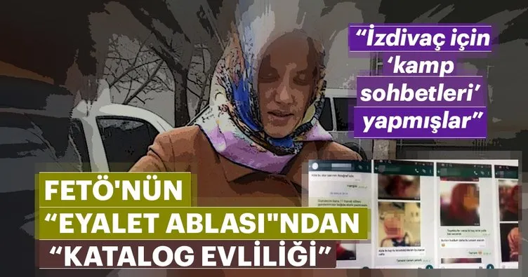 FETÖ’nün eyalet ablası katalog evliliği işiyle de ilgilenmiş