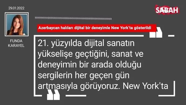 Funda Karayel | Azerbaycan halıları dijital bir deneyimle New York’ta gösterildi