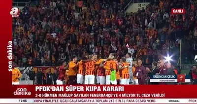 PFDK’dan Süper Kupa kararı: Fenerbahçe hükmen mağlup sayıldı!