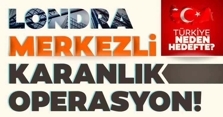 SON DAKİKA: Türkiye ekonomisi neden hedefte? Londra merkezli karanlık operasyon