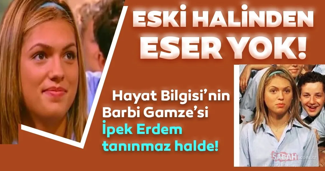 Hayat Bilgisi�nin Barbi’si İpek Erdem�in eski halinden eser yok! İşte