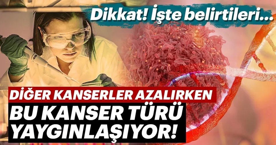Diğer kanserler azalırken, bu kanser türü yaygınlaşıyor! Diğer kanserler azalırken, bu kanser türü yaygınlaşıyor!