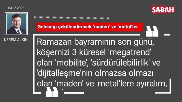 Kerem Alkin | Geleceği şekillendirecek ‘maden’ ve ‘metal’ler