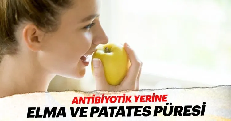 Antibiyotik yerine elma ve patates püresi