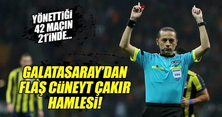Galatasaray, Cüneyt Çakır’a savaş açtı!