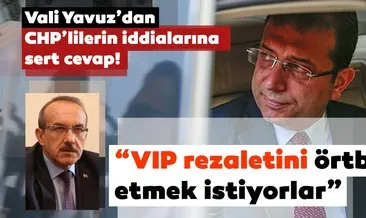 Vali Yavuz’dan, CHP’li vekilin iddialarına sert cevap