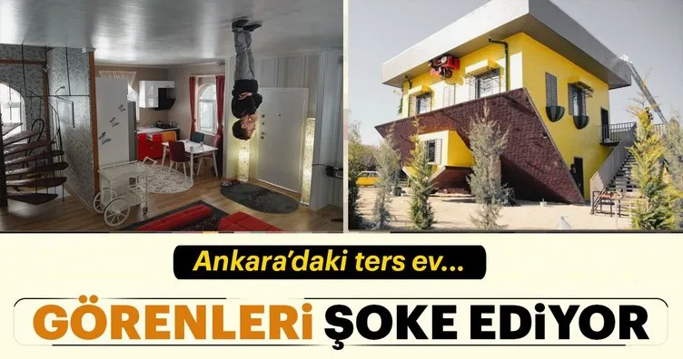 Ankara’daki Ters Ev Görenleri Şaşkına Çeviriyor!
