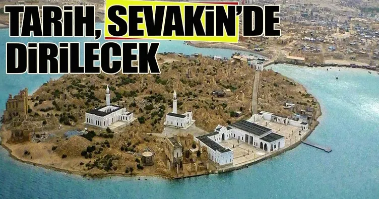 Tarih, Sevakin’de dirilecek