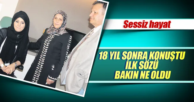 18 yıllık sessizlikten sonra ilk söz: Seni seviyorum anne