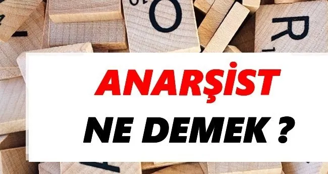Anarşist Ne Demek? TDK’ya Göre Anarşist Sözlük Anlamı Nedir?